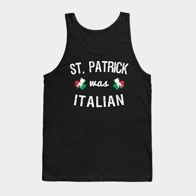 St. Patrick Was Italian Tank Top by Flippin' Sweet Gear